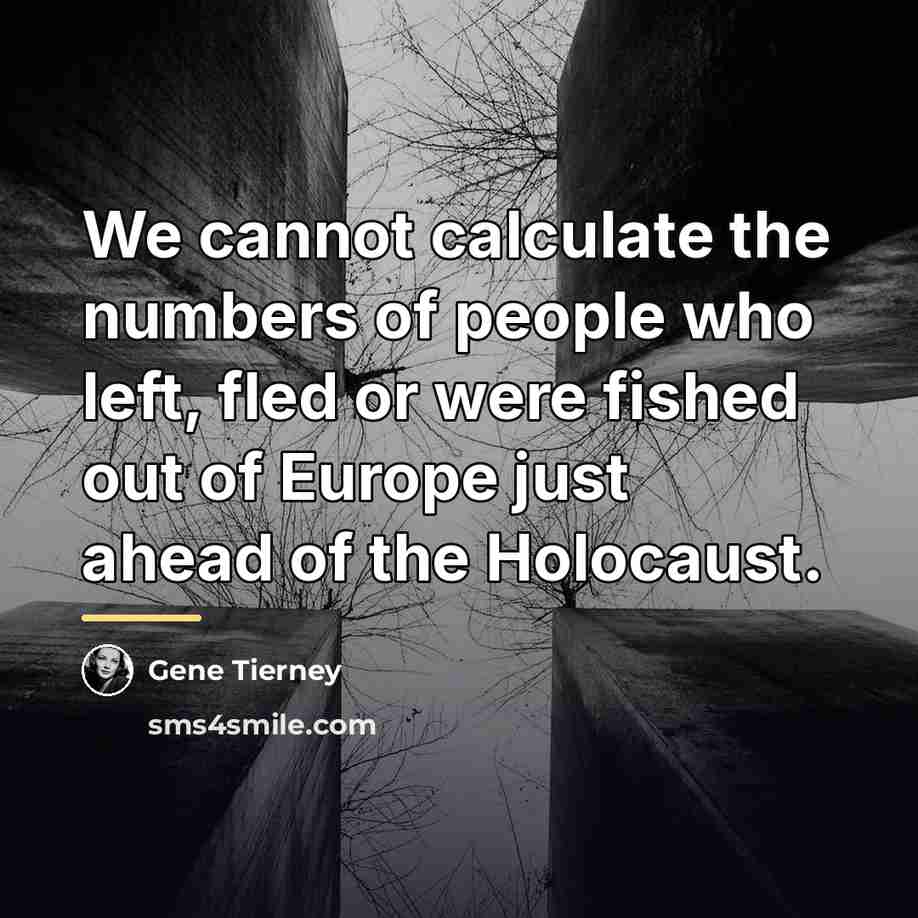 “We cannot calculate the numbers of people who left, fled…” quote by Gene Tierney