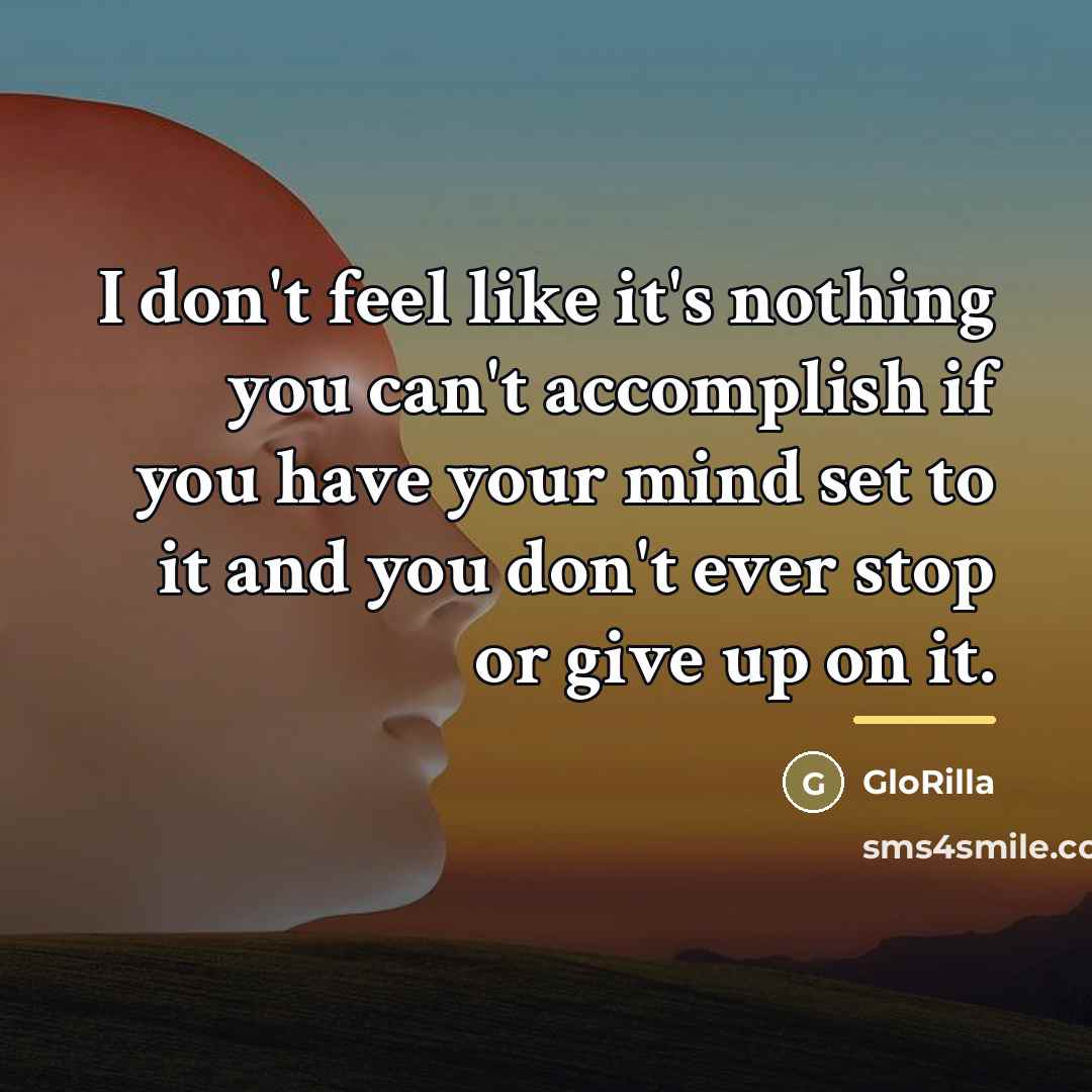 “I don't feel like it's nothing you can't accomplish if…” quote by GloRilla