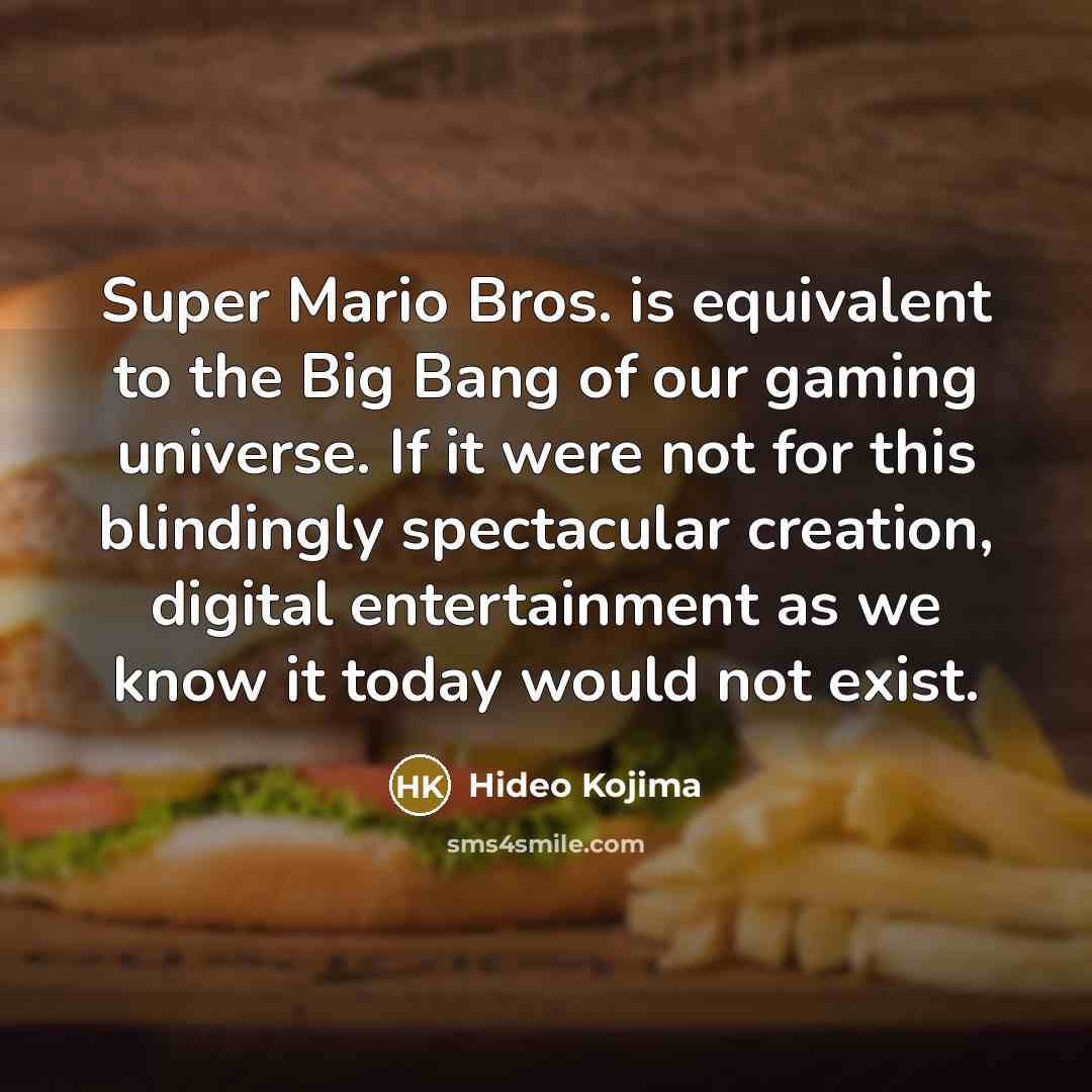 “Super Mario Bros. is equivalent to the Big Bang of…” quote by Hideo Kojima