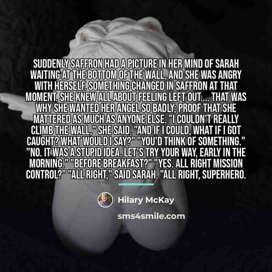 “Suddenly Saffron had a picture in her mind of Sarah…” quote by Hilary McKay