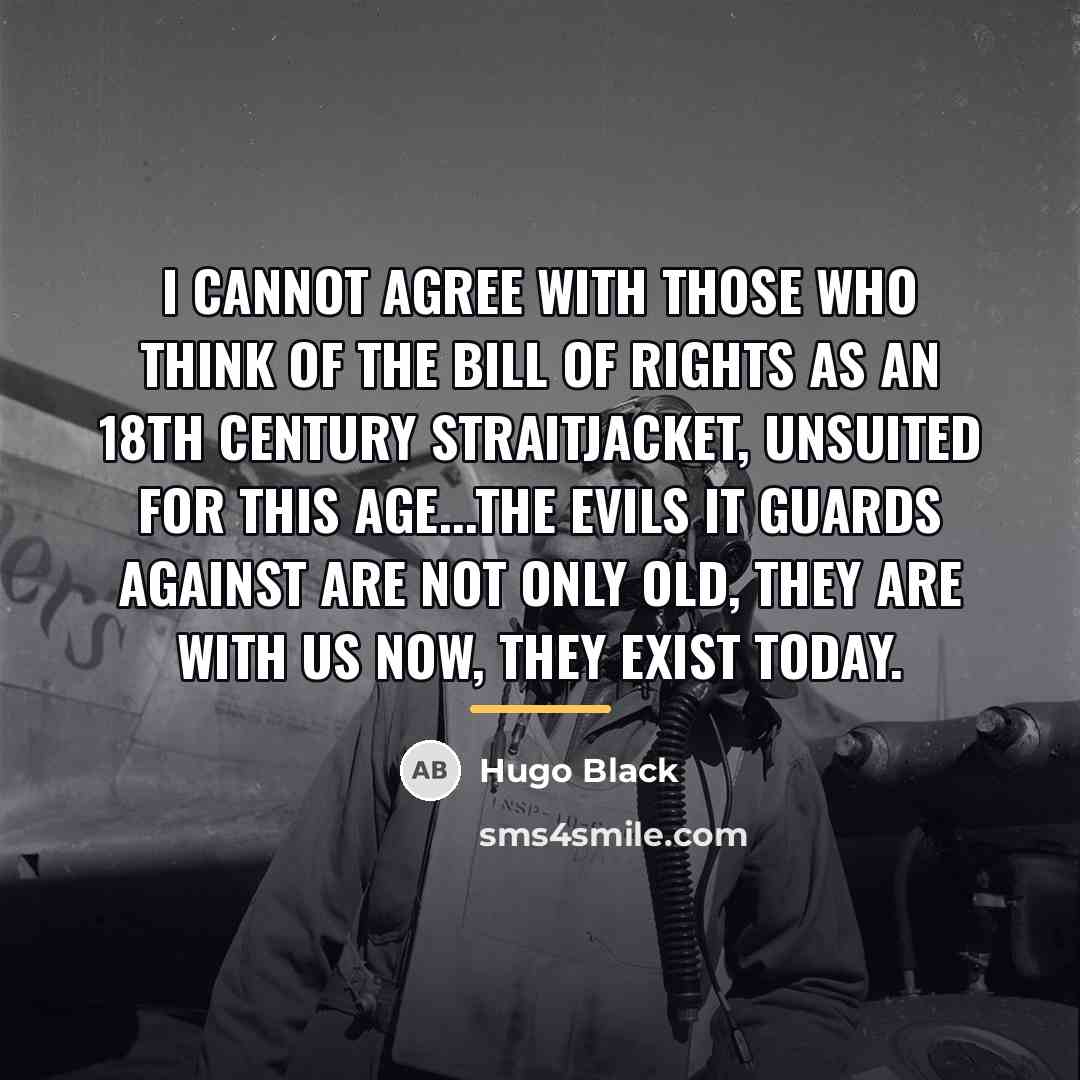 “I cannot agree with those who think of the Bill…” quote by Hugo Black