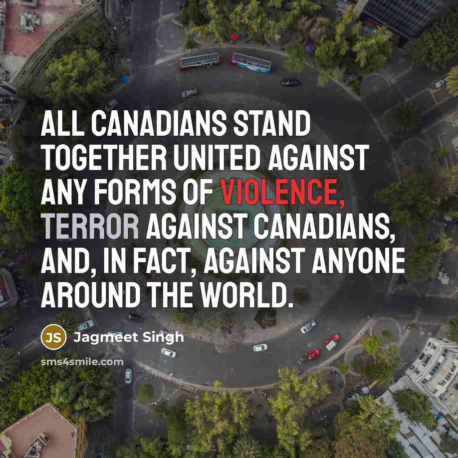 “All Canadians stand together united against any forms of violence,…” quote by Jagmeet Singh