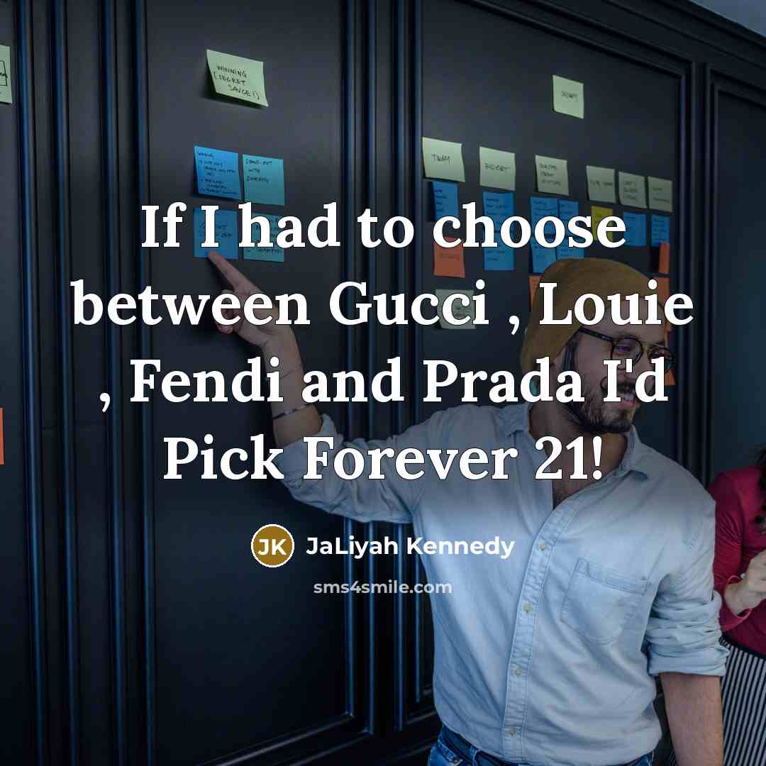“If I had to choose between Gucci , Louie ,…” quote by JaLiyah Kennedy