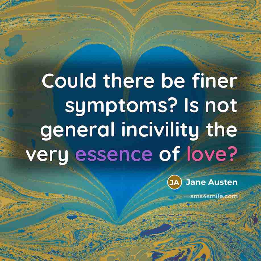 “Could there be finer symptoms? Is not general incivility the…” quote by Jane Austen