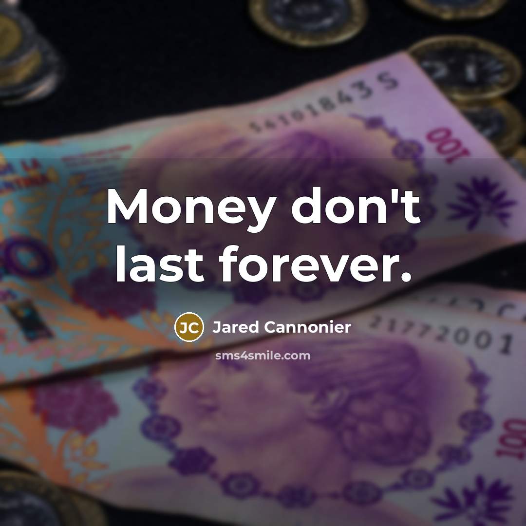 “Money don't last forever.…” quote by Jared Cannonier