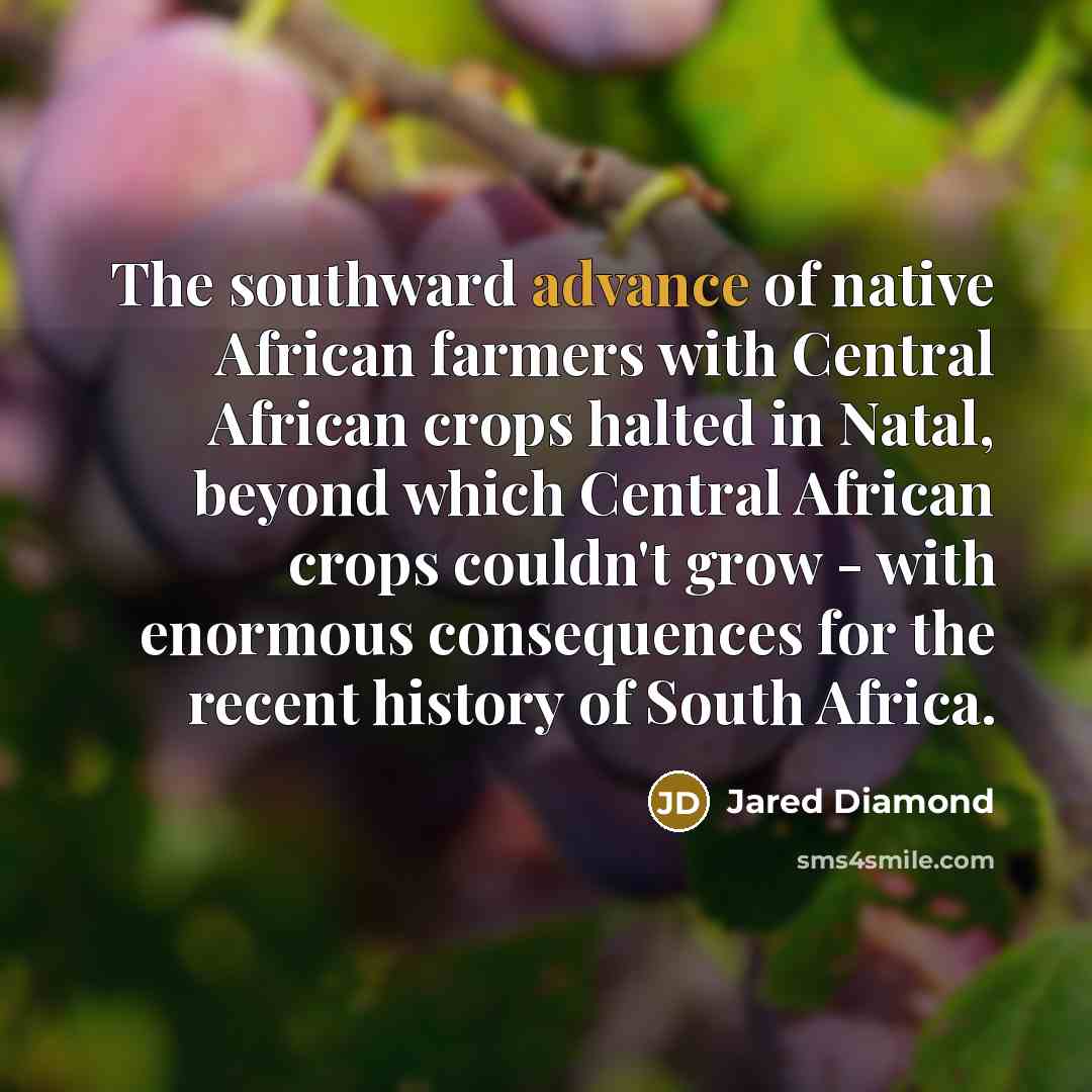 “The southward advance of native African farmers with Central African…” quote by Jared Diamond