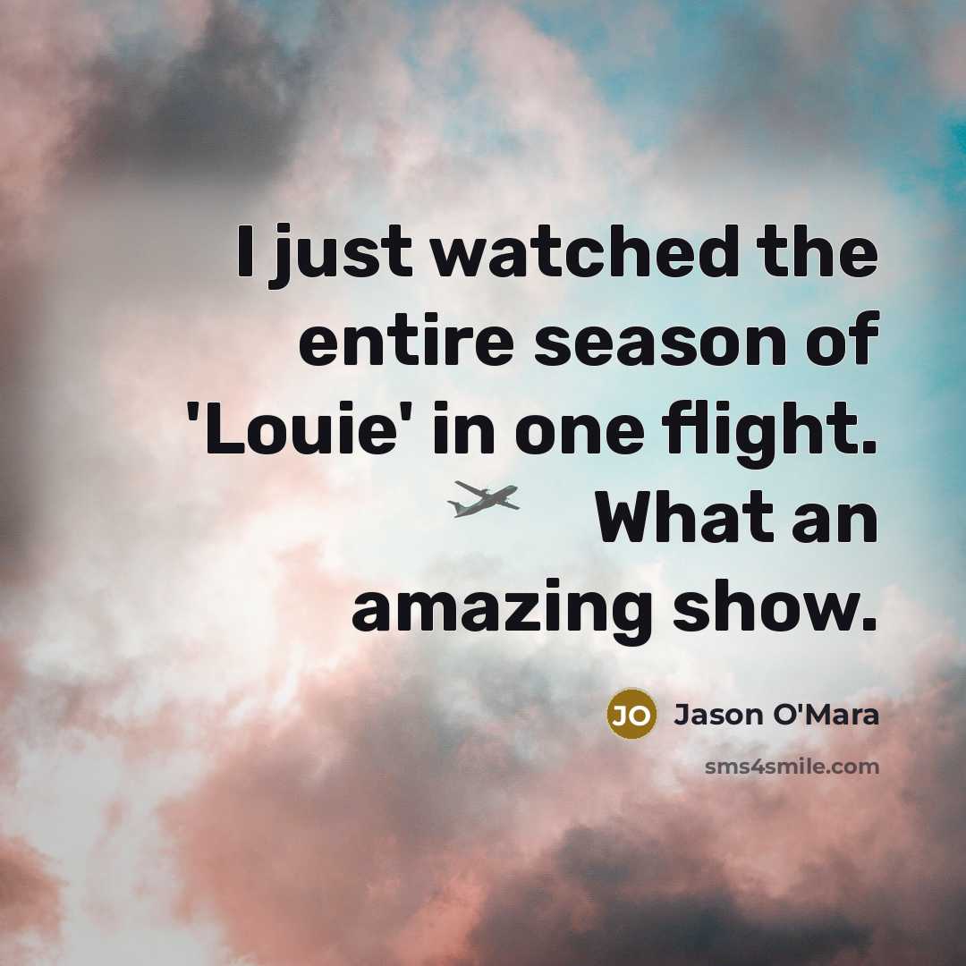“I just watched the entire season of 'Louie' in one…” quote by Jason O'Mara