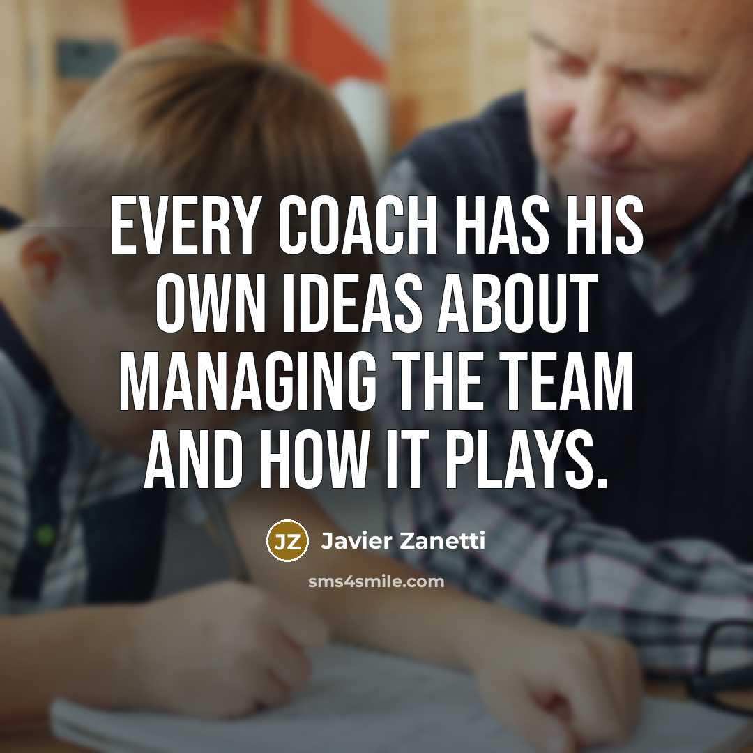 “Every coach has his own ideas about managing the team…” quote by Javier Zanetti