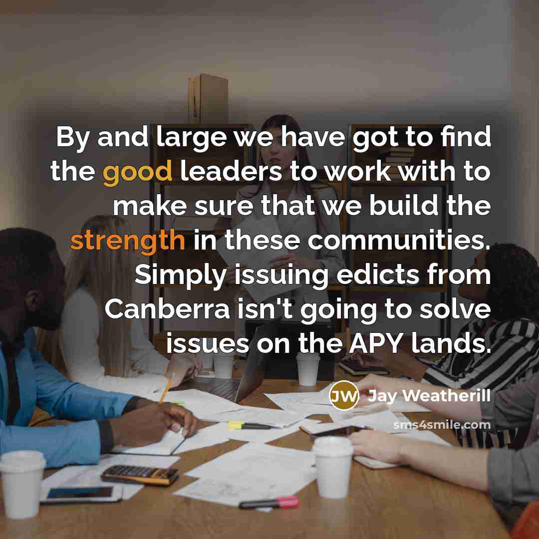 “By and large we have got to find the good…” quote by Jay Weatherill