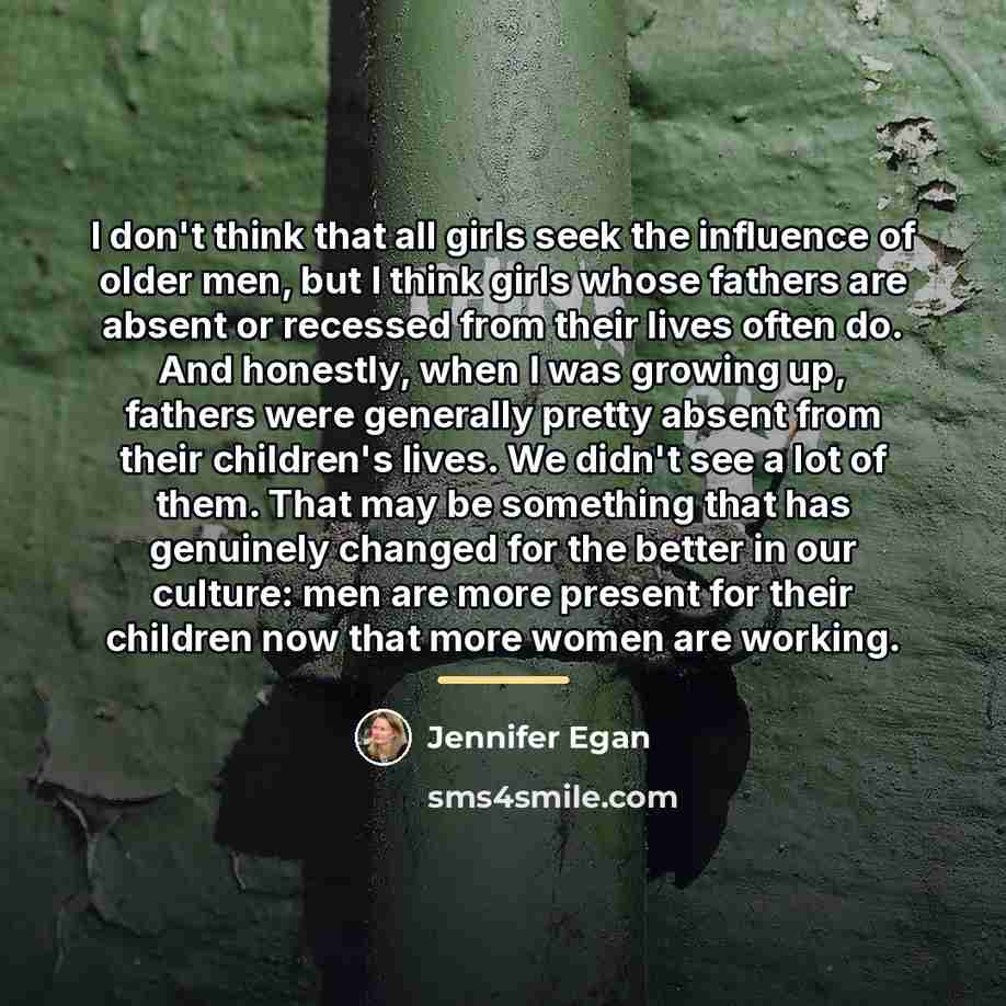 “I don't think that all girls seek the influence of…” quote by Jennifer Egan