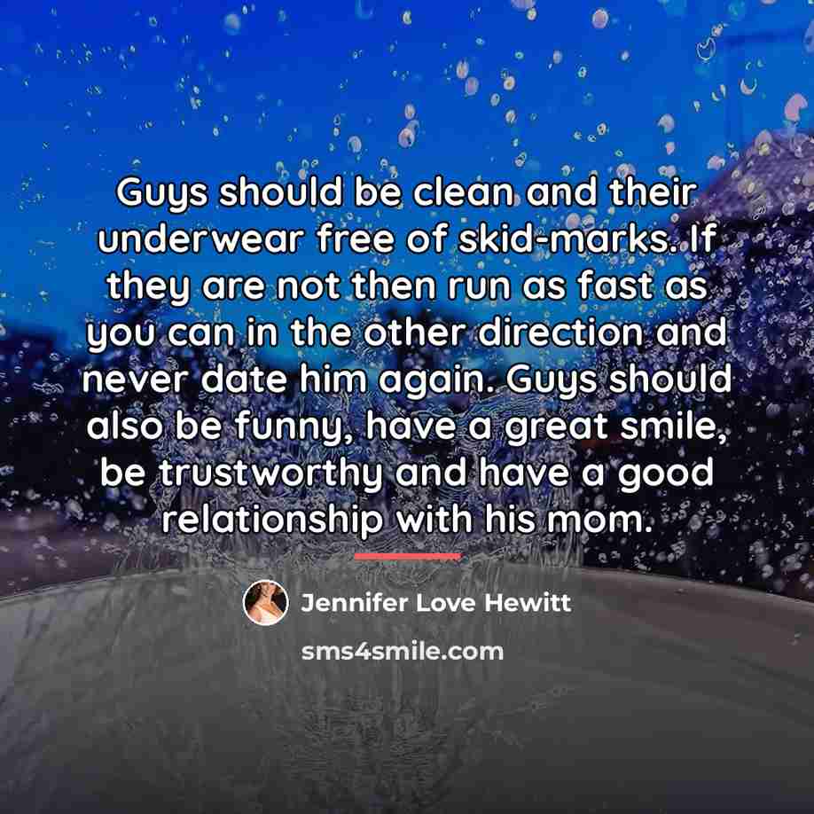 “Guys should be clean and their underwear free of skid-marks.…” quote by Jennifer Love Hewitt