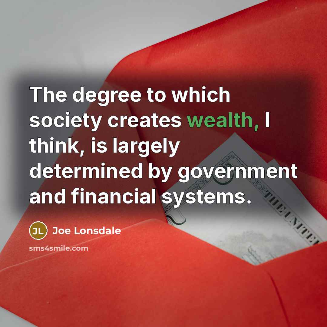 “The degree to which society creates wealth, I think, is…” quote by Joe Lonsdale