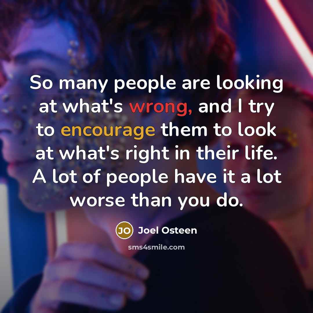 “So many people are looking at what's wrong, and I…” quote by Joel Osteen