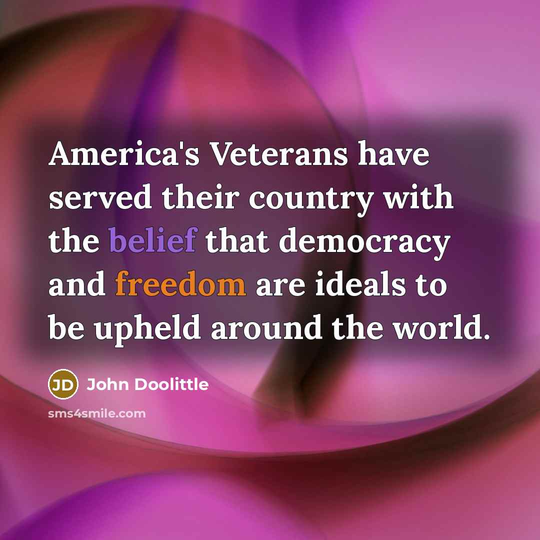 “America's Veterans have served their country with the belief that…” quote by John Doolittle