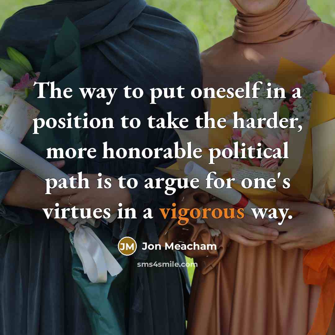 “The way to put oneself in a position to take…” quote by Jon Meacham