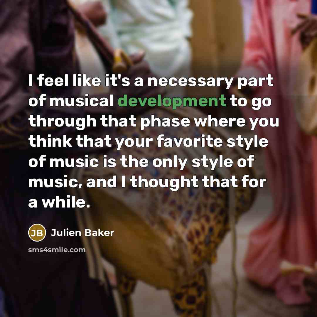 “I feel like it's a necessary part of musical development…” quote by Julien Baker