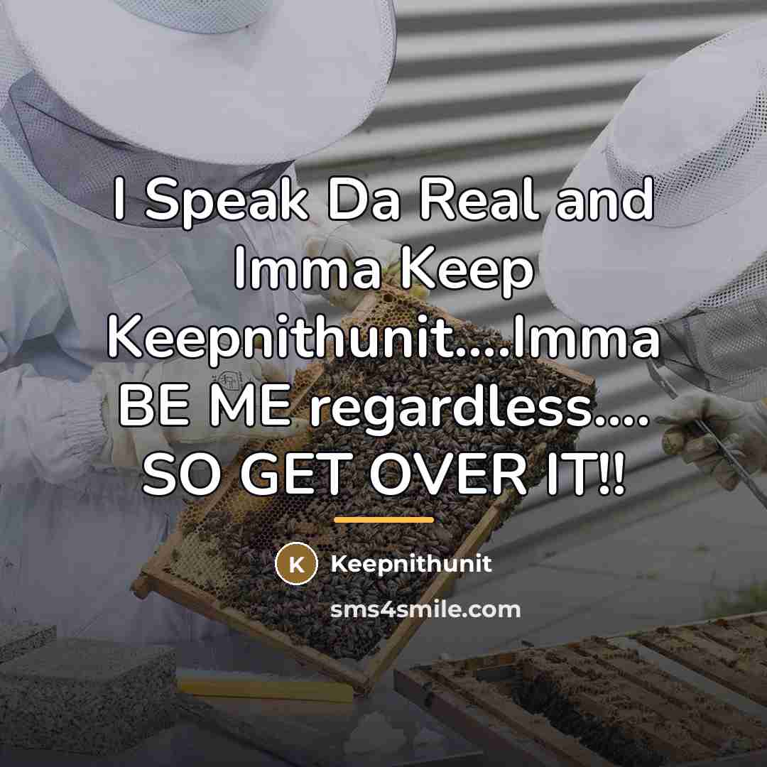 “I Speak Da Real and Imma Keep Keepnithunit....Imma BE ME…” quote by Keepnithunit
