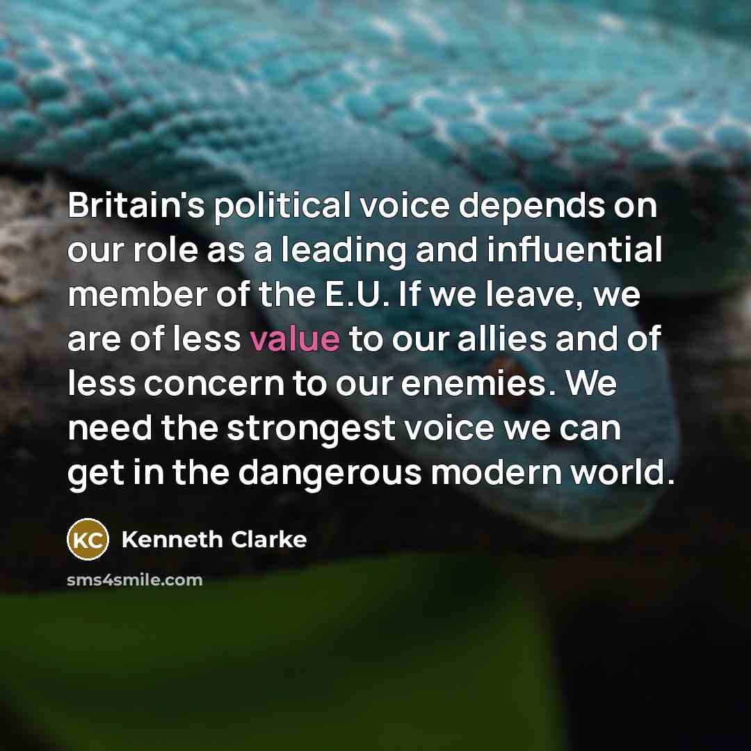 “Britain's political voice depends on our role as a leading…” quote by Kenneth Clarke