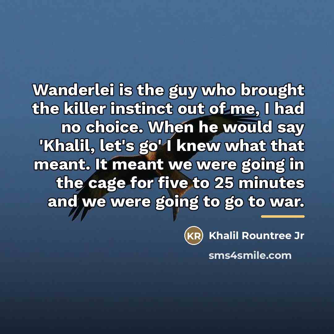 “Wanderlei is the guy who brought the killer instinct out…” quote by Khalil Rountree Jr