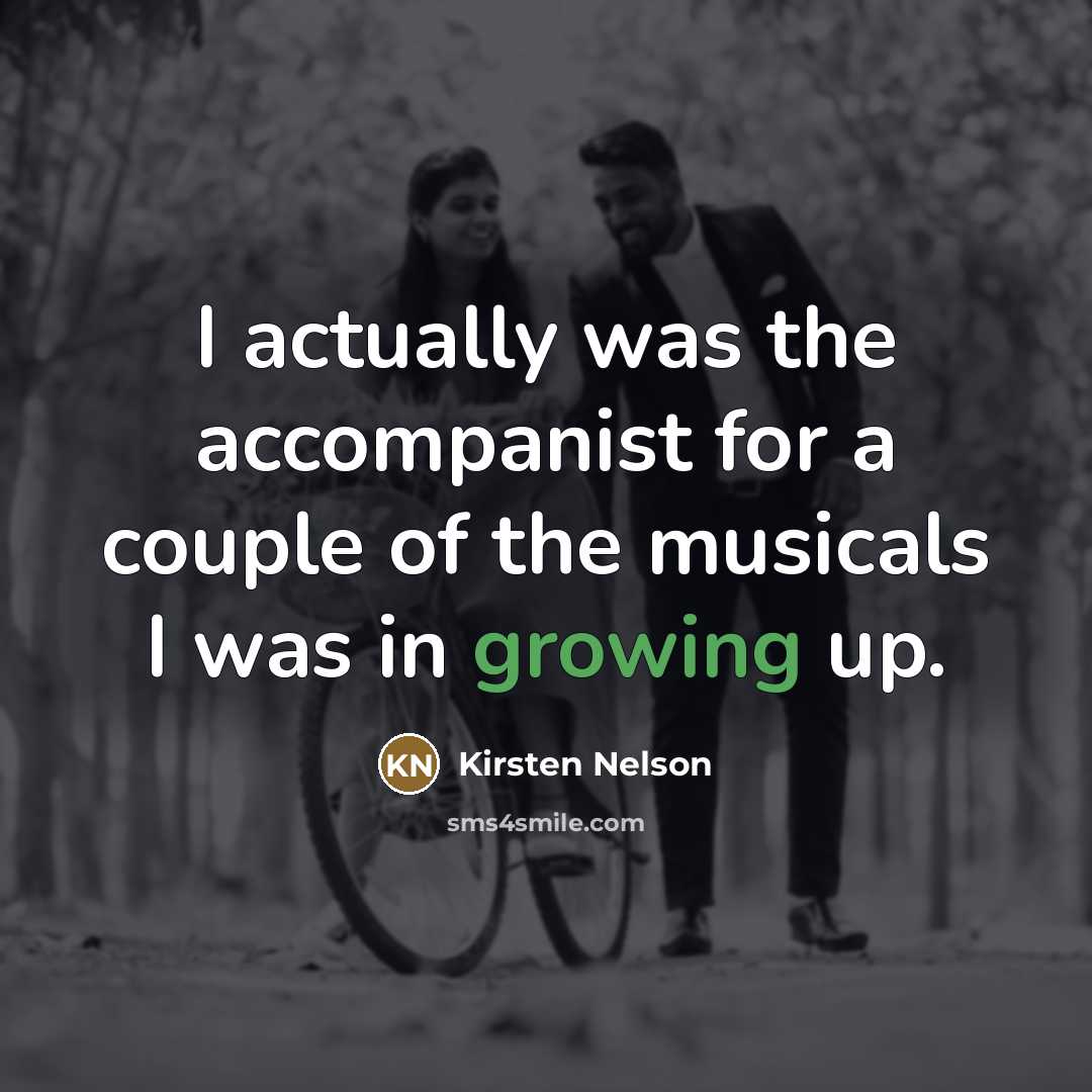 “I actually was the accompanist for a couple of the…” quote by Kirsten Nelson