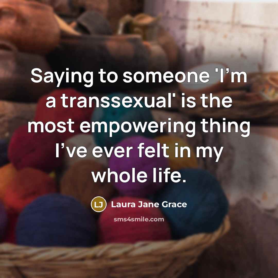 “Saying to someone 'I'm a transsexual' is the most empowering…” quote by Laura Jane Grace