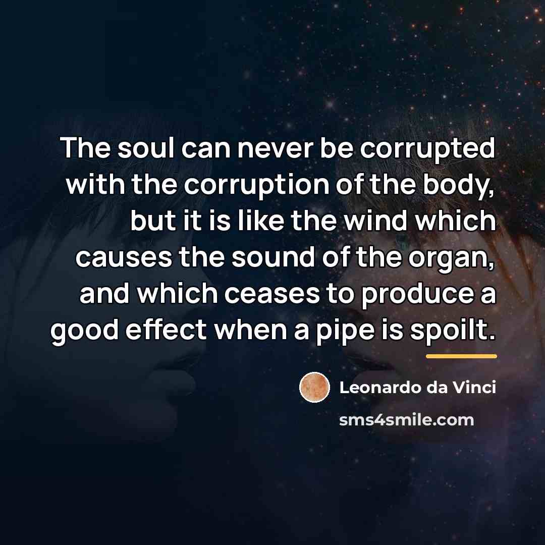 “The soul can never be corrupted with the corruption of…” quote by Leonardo da Vinci