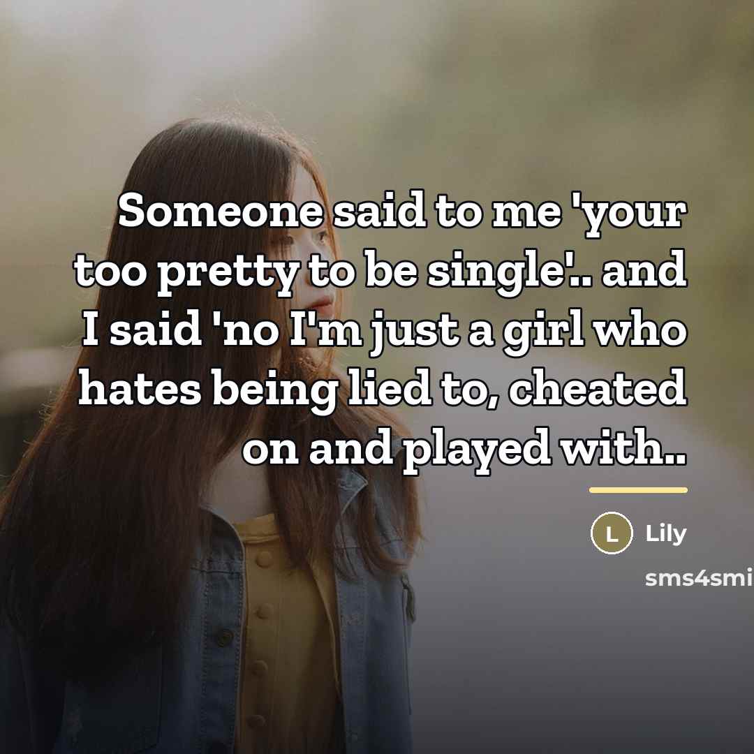 “Someone said to me 'your too pretty to be single'..…” quote by Lily