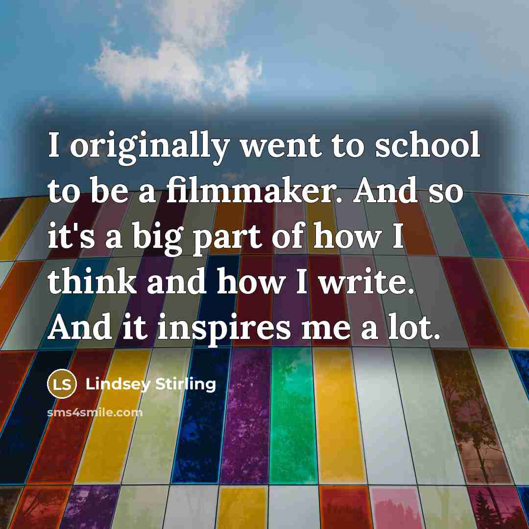 “I originally went to school to be a filmmaker. And…” quote by Lindsey Stirling