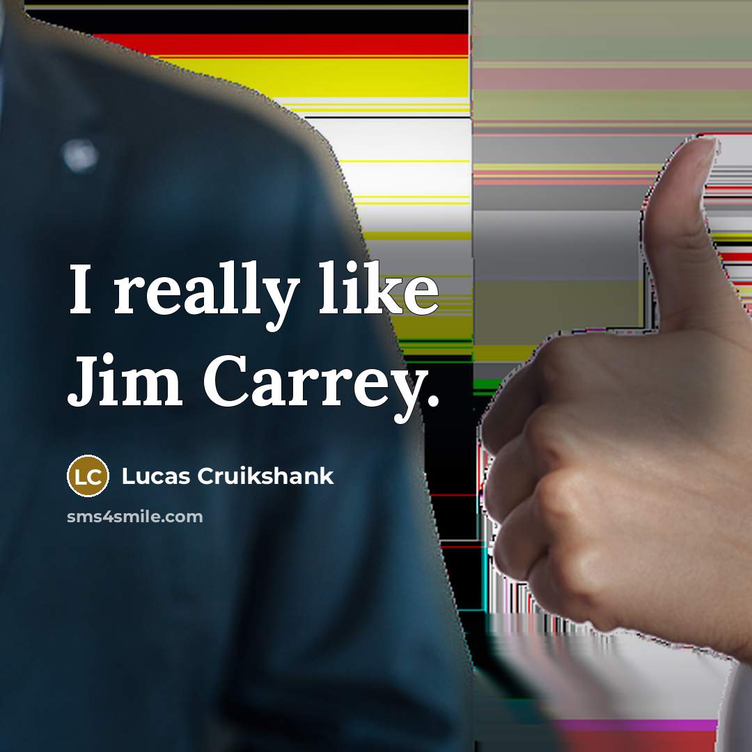 “I really like Jim Carrey.…” quote by Lucas Cruikshank