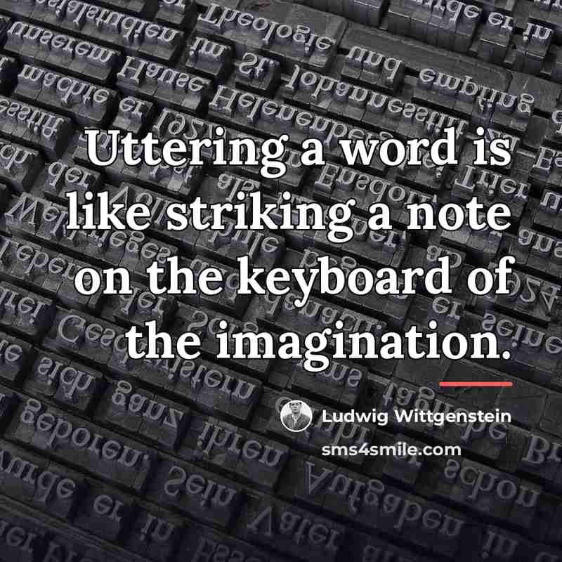 “Uttering a word is like striking a note on the…” quote by Ludwig Wittgenstein