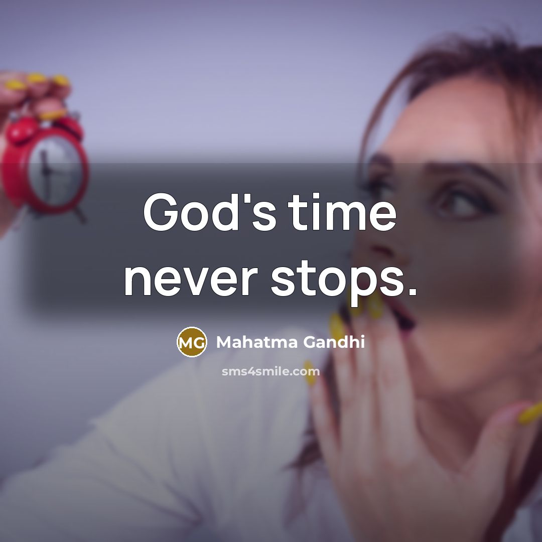 “God's time never stops.…” quote by Mahatma Gandhi