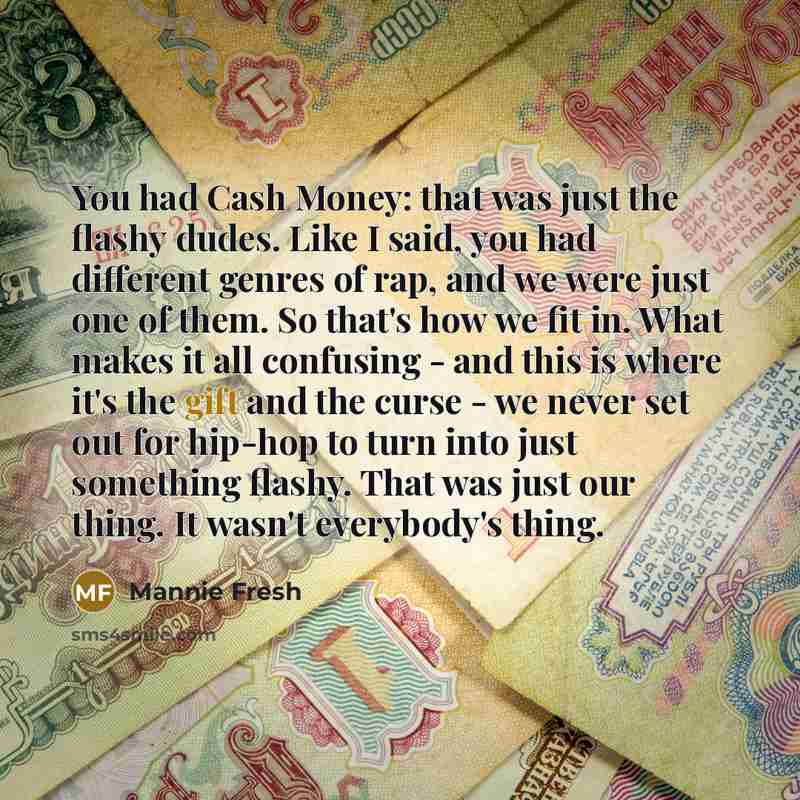 “You had Cash Money: that was just the flashy dudes.…” quote by Mannie Fresh