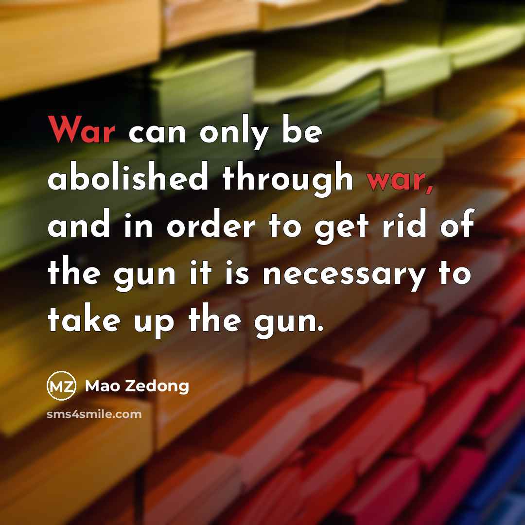 “War can only be abolished through war, and in order…” quote by Mao Zedong