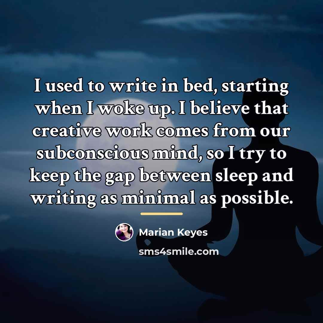 “I used to write in bed, starting when I woke…” quote by Marian Keyes