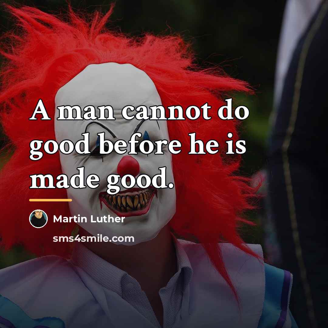 “A man cannot do good before he is made good.…” quote by Martin Luther