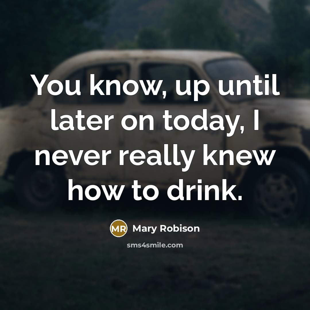 “You know, up until later on today, I never really…” quote by Mary Robison