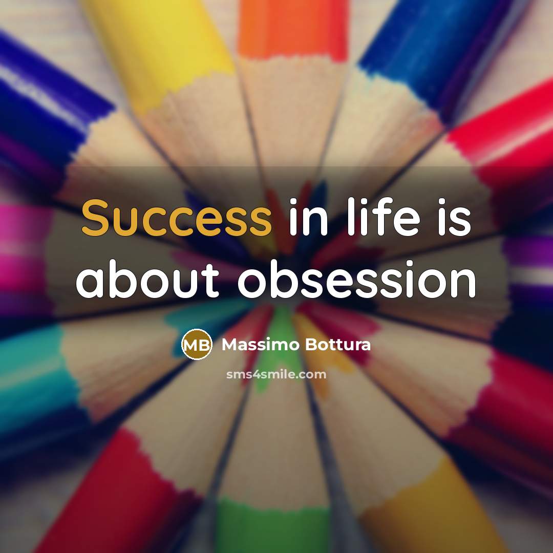 “Success in life is about obsession…” quote by Massimo Bottura
