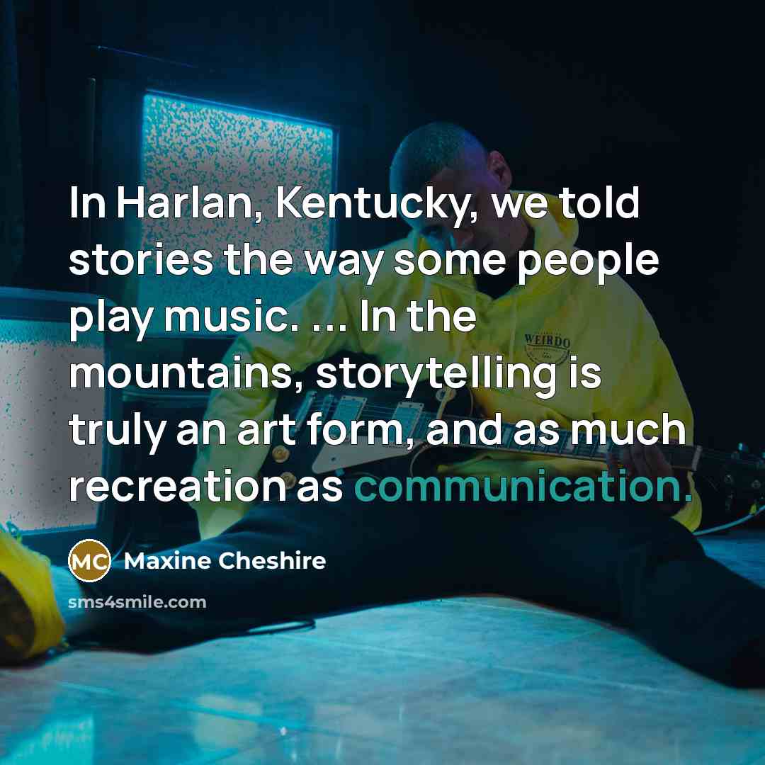 “In Harlan, Kentucky, we told stories the way some people…” quote by Maxine Cheshire