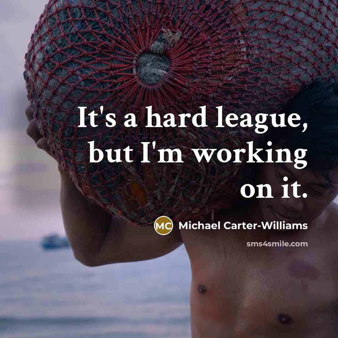 “It's a hard league, but I'm working on it.…” quote by Michael Carter-Williams