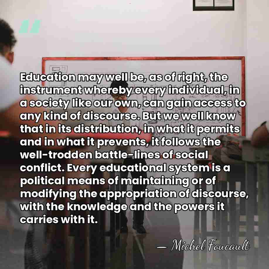Education may well be, as of right, the instrument whereby every individual,&hellip; - Michel Foucault