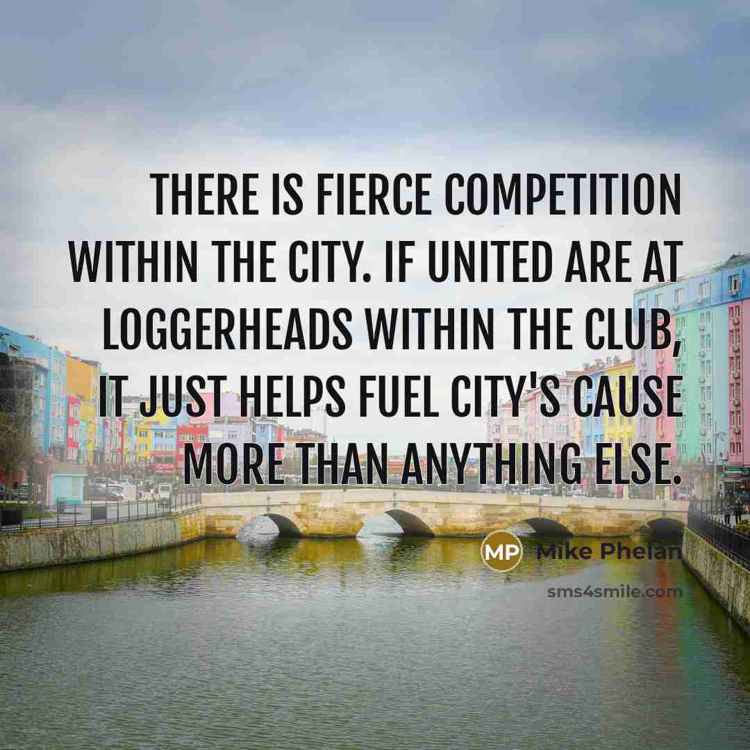 “There is fierce competition within the city. If United are…” quote by Mike Phelan