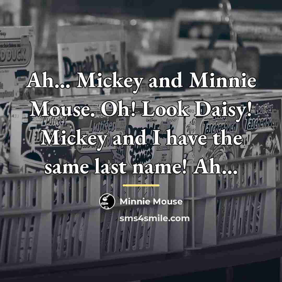 “Ah... Mickey and Minnie Mouse. Oh! Look Daisy! Mickey and…” quote by Minnie Mouse