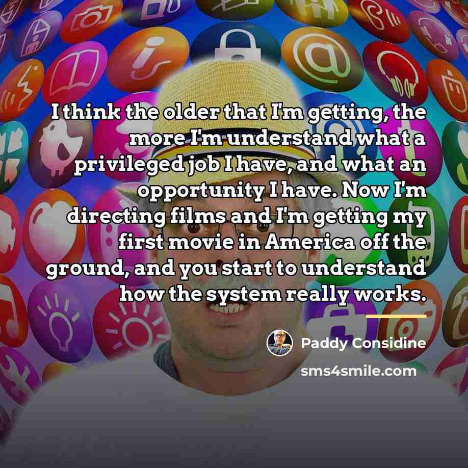 “I think the older that I'm getting, the more I'm…” quote by Paddy Considine