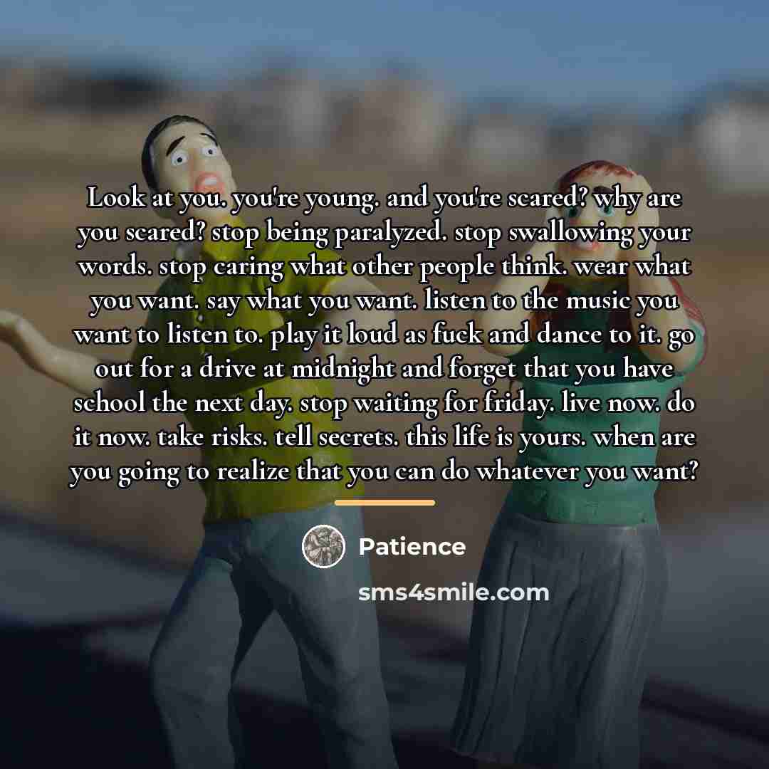 “Look at you. you're young. and you're scared? why are…” quote by Patience