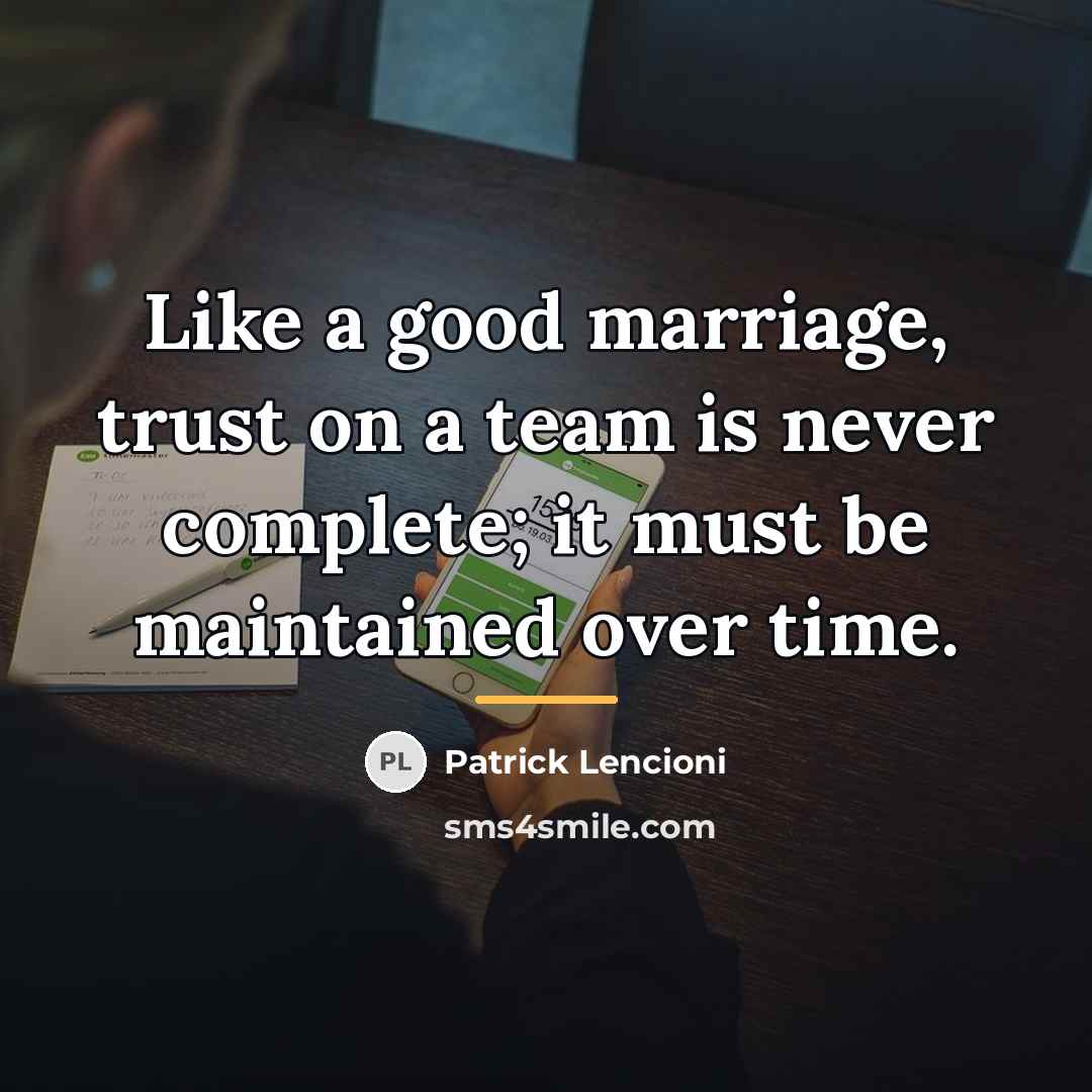 “Like a good marriage, trust on a team is never…” quote by Patrick Lencioni