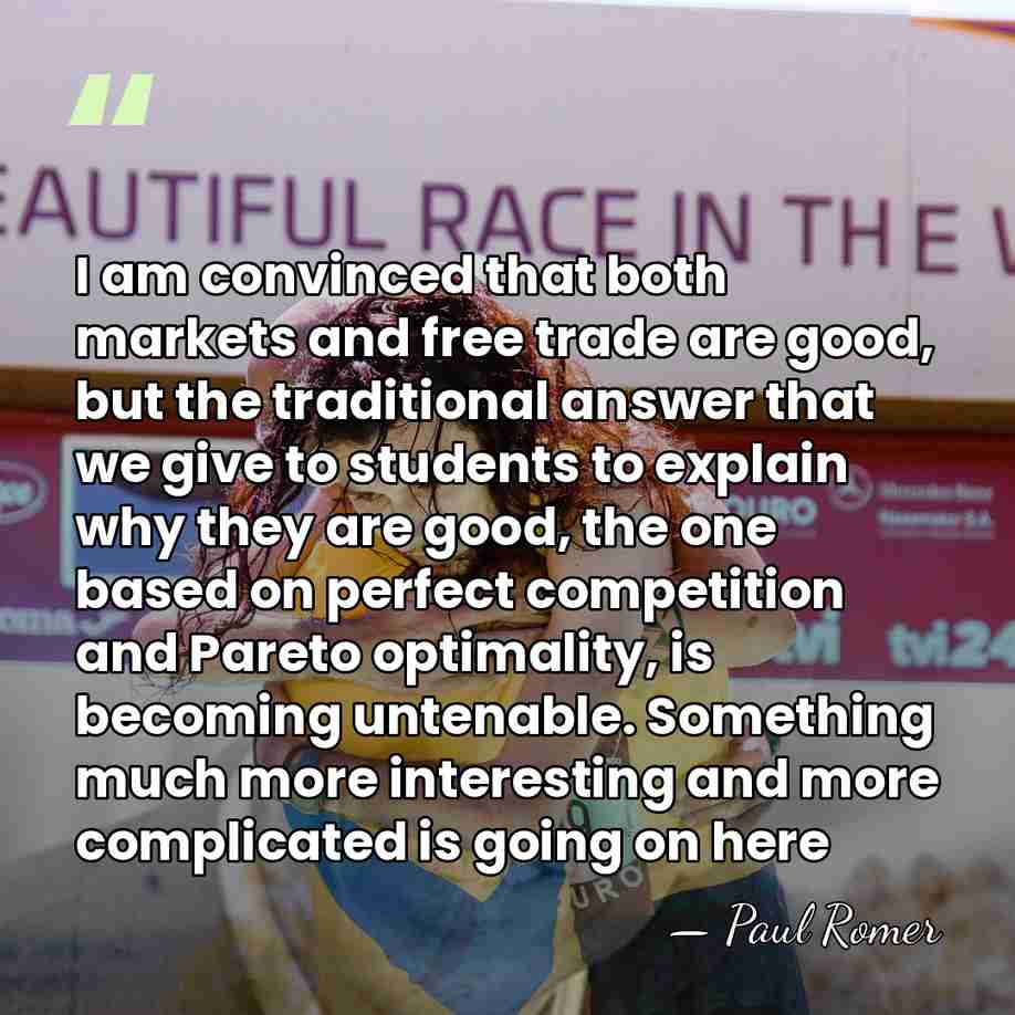 I am convinced that both markets and free trade are good, but&hellip; - Paul Romer