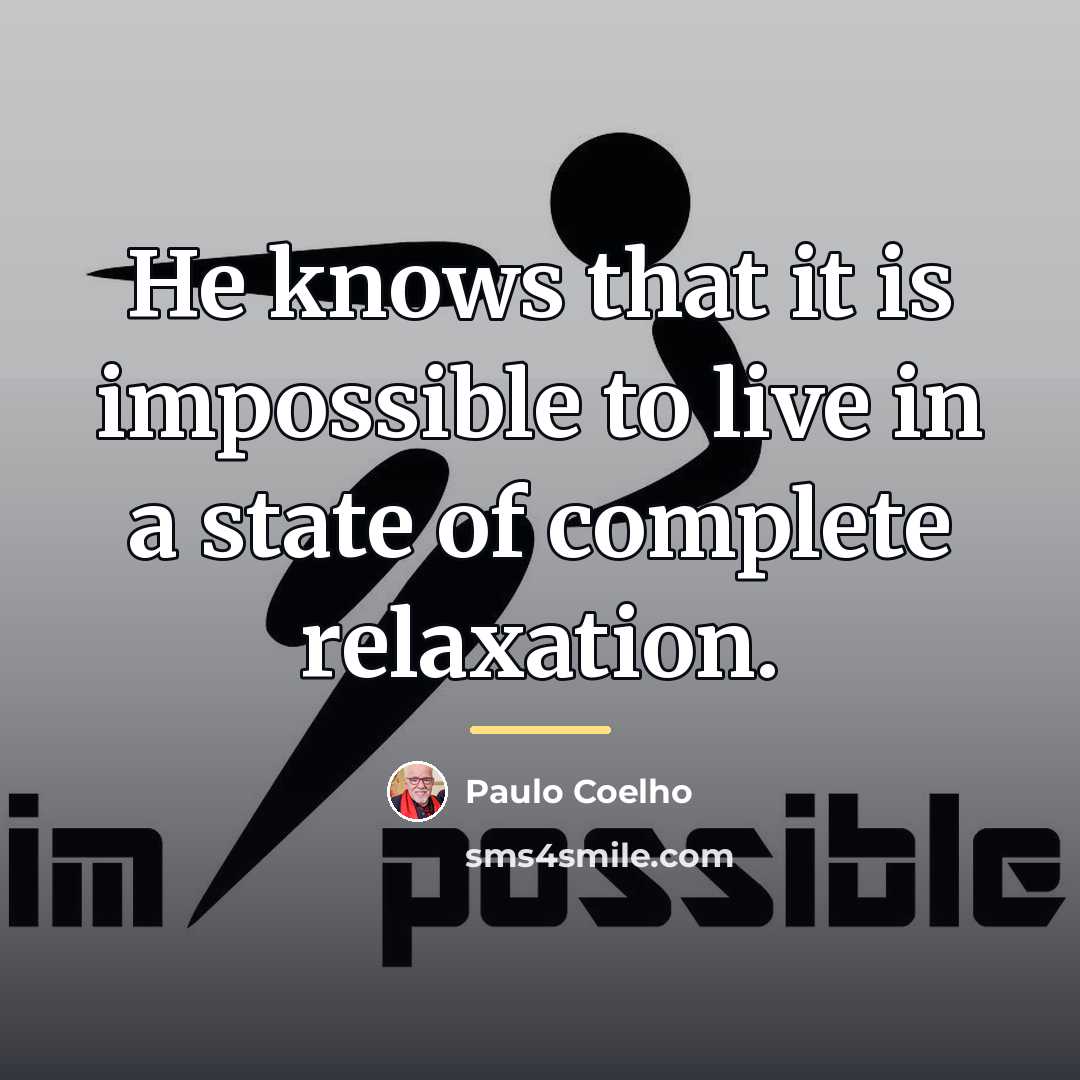 “He knows that it is impossible to live in a…” quote by Paulo Coelho