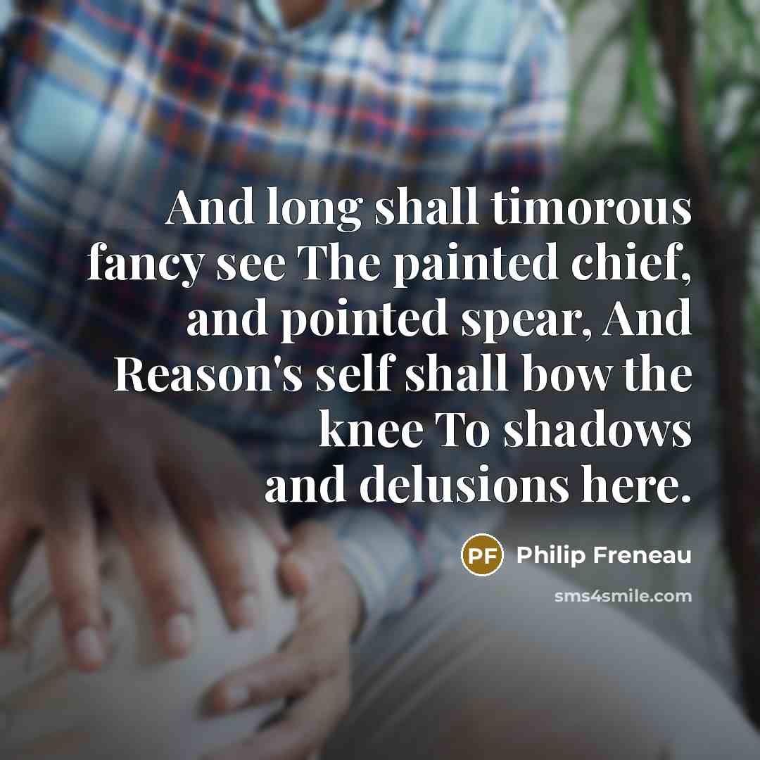 “And long shall timorous fancy see The painted chief, and…” quote by Philip Freneau
