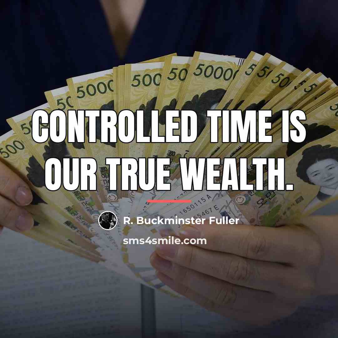 “Controlled time is our true wealth.…” quote by R. Buckminster Fuller
