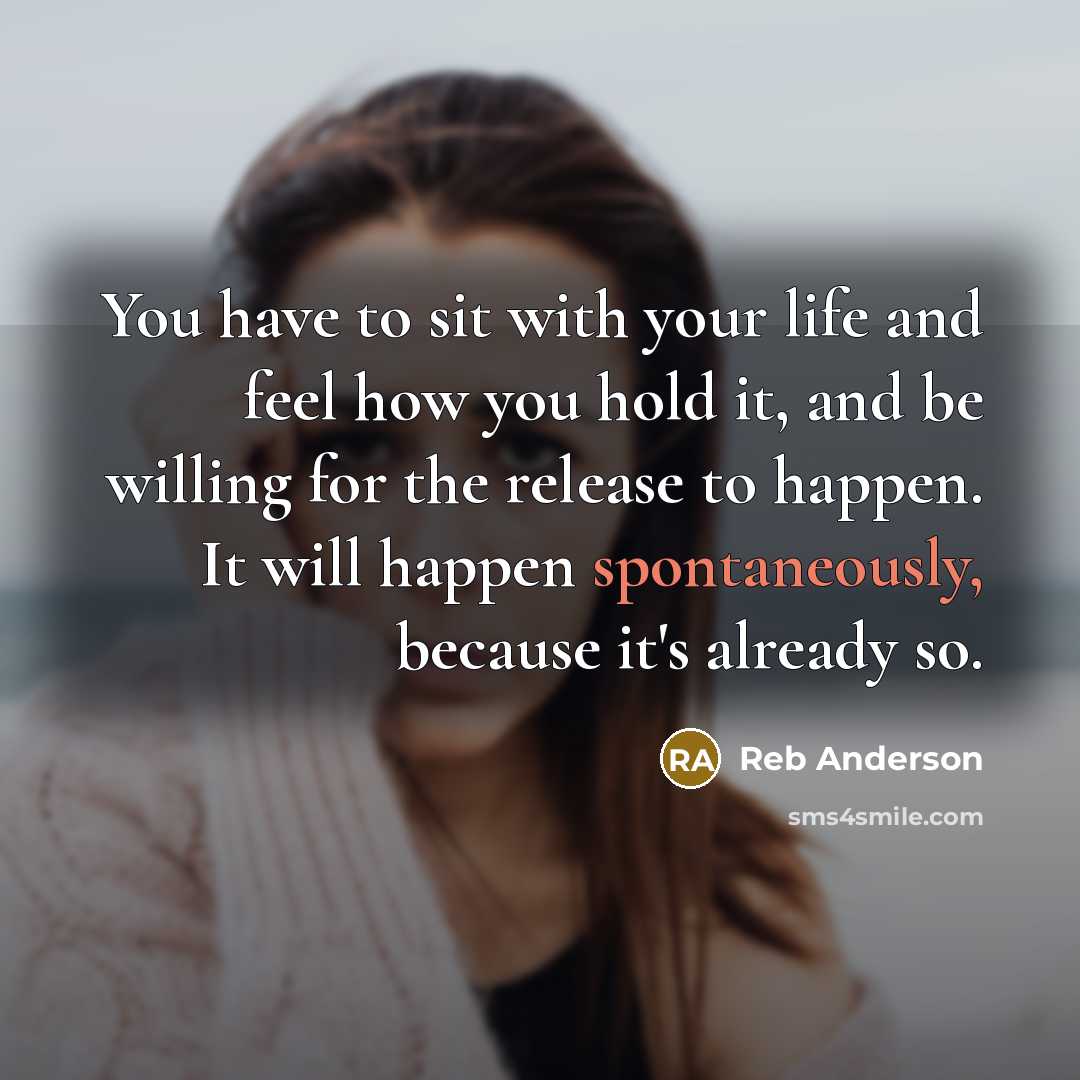 “You have to sit with your life and feel how…” quote by Reb Anderson